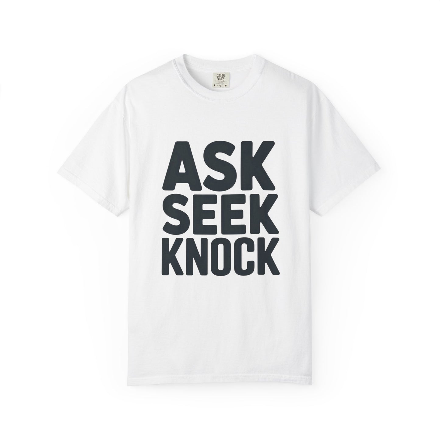 Ask Seek Knock Graphic T-Shirt — Inspirational Faith Message Tee -- Matthew 7:7