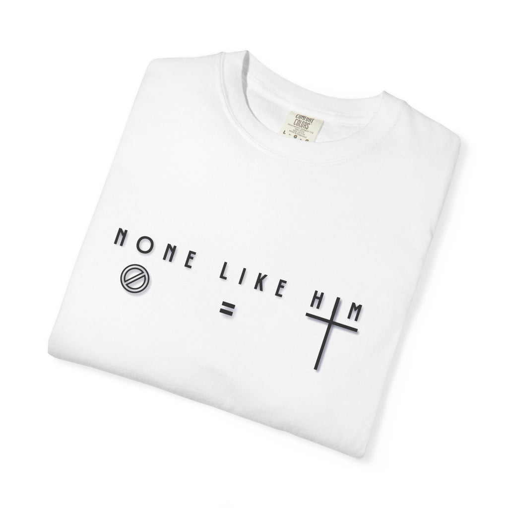 None Like Him_Tee
